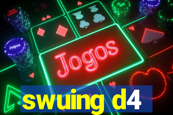 swuing d4